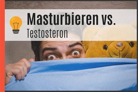 masturbieren testosteron